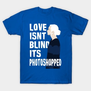 Love isnt Blind T-Shirt